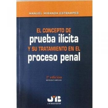 El Concepto De Prueba Ilícita Y Su Tratamiento En El Proceso Penal