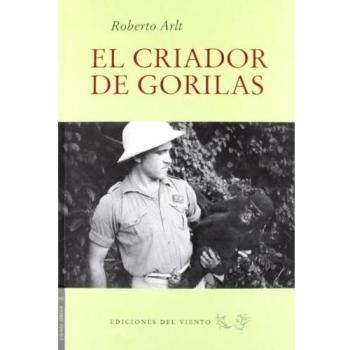 El criador de gorilas - Roberto Arlt
