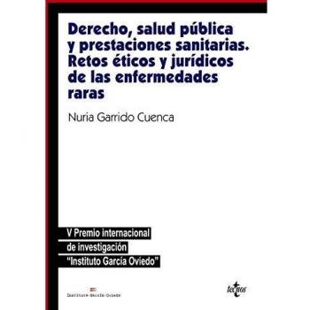 Derecho, salud pública y prestaciones sanitarias: retos éticos y jurídicosde las enfermedades raras: V Premio Internacional García Oviedo