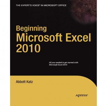 Microsoft Excel 2010 Beginner's Guide by Abbott Katz - Expert's Voice Series