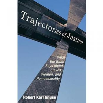 Cascade Books Paperback: Trajectories of Justice - Biblical Perspectives on Slavery, Women, and Homosexuality