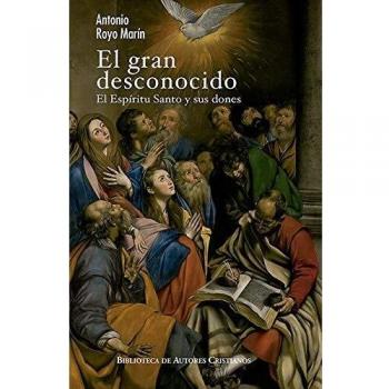 El gran desconocido: el Espíritu Santo y sus dones: 29