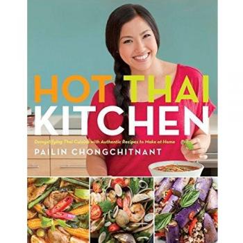 Hot Thai Kitchen : Demystifying Thai Cuisine with Authentic Recipes to Make at Home