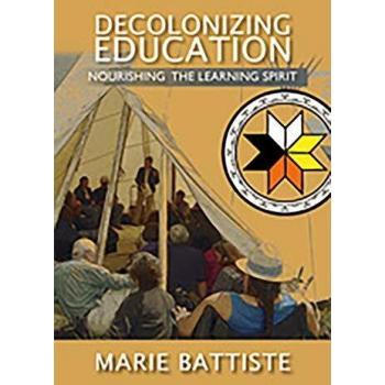 Decolonizing Education: Nourishing the Learning Spirit