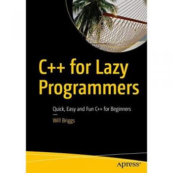 C++ for Beginners: Quick and Easy Guide for Lazy Programmers