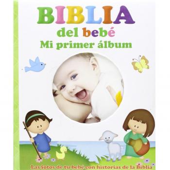 Biblia del bebé. Mi primer álbum: Las fotos de tu bebé con historias de la Biblia