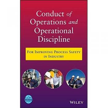 Conduct of Operations and Operational Discipline: For Improving Process Safety in Industry