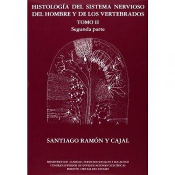 Histología del sistema nervioso del hombre y de los vertebrados. Tomo II - Segunda parte