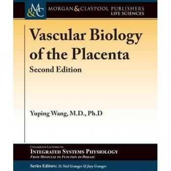 Biología Vascular de la Placenta: Segunda Edición (Serie de Coloquios sobre Fisiología de Sistemas Integrados: de Molécula a Función y Enfermedad) - Tapa Blanda