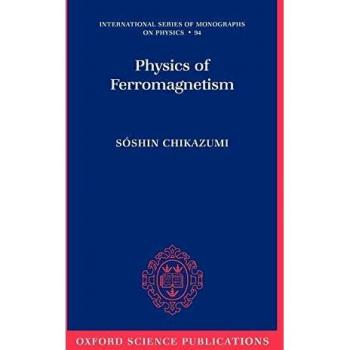 Physics of Ferromagnetism: Comprehensive Monograph Series by Soshin Chikazumi