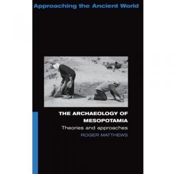 Archaeology of Mesopotamia, Theories and Approaches