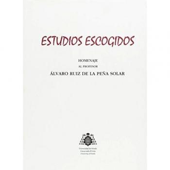 Estudios escogidos: Homenaje al profesor Álvaro Ruiz de la Peña Solar