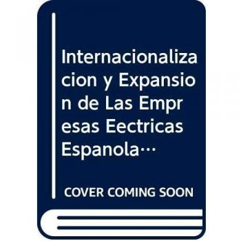 Internacionalizacion y Expansion de Las Empresas Eectricas Espanolas En America Latina