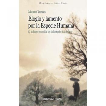 Elogio y lamento por la Especie Humana: El colapso mundial de la historia masculina