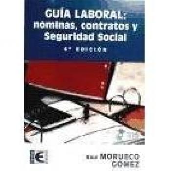 Guía Laboral. Nóminas, Contratos y Seguridad Social
