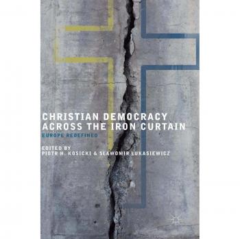 Christian Democracy Across the Iron Curtain: Europe Redefined