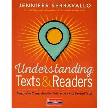 Understanding Texts & Readers: Responsive Comprehension Instruction with Leveled Texts