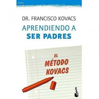 Aprendiendo a ser padres. El método Kovacs - KOVACS, DR. FRANCISCO