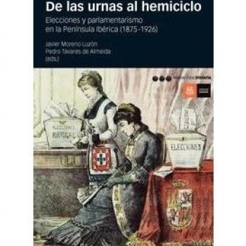 DE LAS URNAS AL HEMICICLO: Elecciones y parlamentarismo en la Península Ibérica