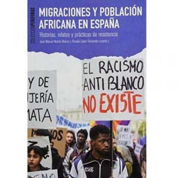 Migraciones y Población africana en España: Historias, relatos y prácticas de resistencia