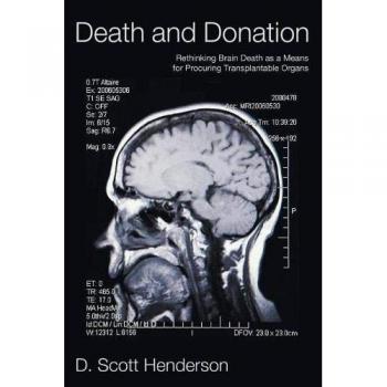Rethinking Brain Death: A Comprehensive Guide to Organ Donation and Transplantation Ethics