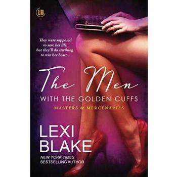 The Men with the Golden Cuffs: Masters and Mercenaries Book 2 - Paperback Edition by Blake Lexi