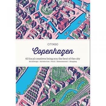 CITIx60 City Guides - Copenhagen: 60 local creatives bring you the best of the city