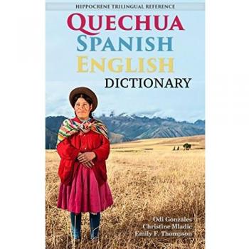Quechua-Spanish-English Dictionary: A Hippocrene Trilingual Reference