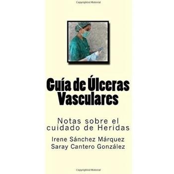 Guia de Ulceras Vasculares: Notas sobre el cuidado de Heridas: Volume 13
