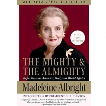 Mighty & the Almighty: Reflections on America, God, and World Affairs by Madeleine Albright - Political Commentary Book