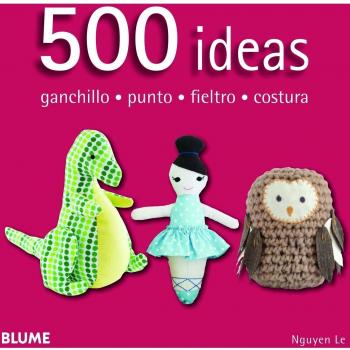 500 IDEAS. GANCHILLO PUNTO FIELTRO Y COSTURA
