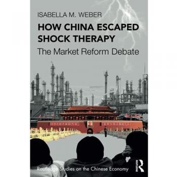 How China Escaped Shock Therapy: The Market Reform Debate