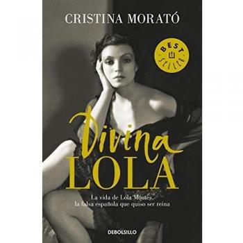 Divina Lola: La vida de Lola Montes, la falsa española que quiso ser reina - CRISTINA MORATÓ