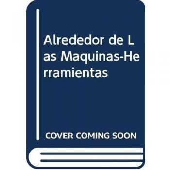Alrededor de Las Maquinas-Herramientas