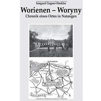 Worienen - Woryny: Chronik eines Ortes in Natangen