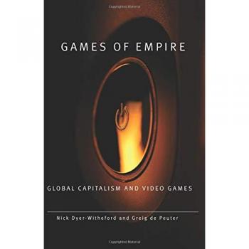 Games of Empire: Global Capitalism and Video Games