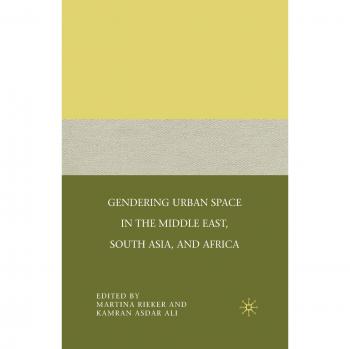Gendering Urban Space: A Cross-Regional Analysis of the Middle East, South Asia, and Africa