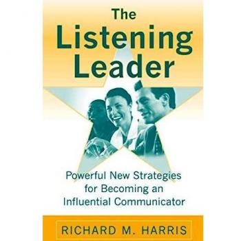 The Listening Leader: Effective Communication Strategies for Influential Leadership