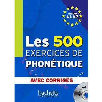 Les 500 Exercices de Phonétique A1/A2 + Corrigés + CD audio Hachette