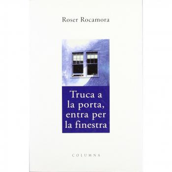 Truca a La Porta, Entra Per La Finestra - ROCAMORA, ROSER
