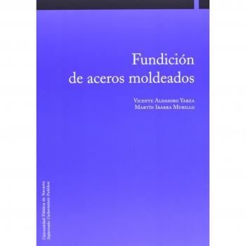 Fundición de aceros moldeados - Aldasoro Yarza Vicente;ibarra Murillo Martin