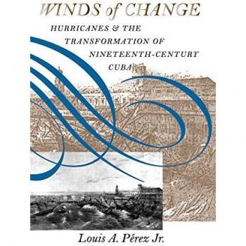 Winds of Change: Hurricanes and the Transformation of Nineteenth-Century Cuba