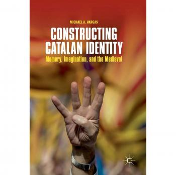 Constructing Catalan Identity: Memory, Imagination, and the Medieval