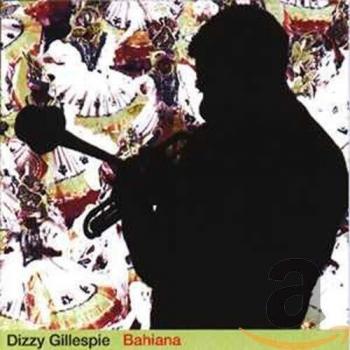 DIZZY GILLESPIE/_BAHIANA - Dizzy Gillespie