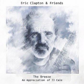 Eric Clapton & Friends: The Breeze: An Appreciation Of JJ Cale - Eric Clapton