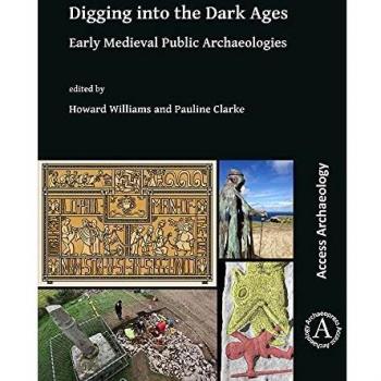Digging into the Dark Ages: Early Medieval Public Archaeologies