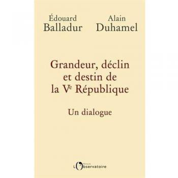 Grandeur, déclin et destin de la Ve République: Un dialogue