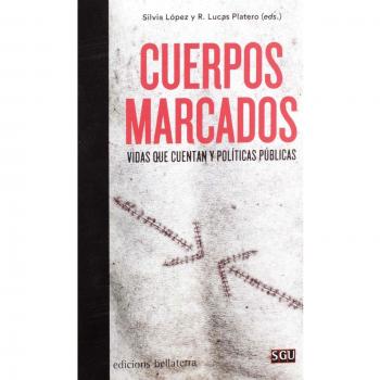 Cuerpos Marcados - Lopez, Silvia / Platero, Lucas