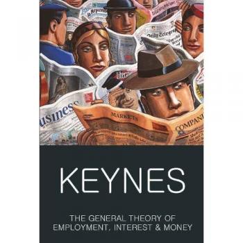 The General Theory of Employment, Interest and Money: with The Economic Consequences of the Peace
