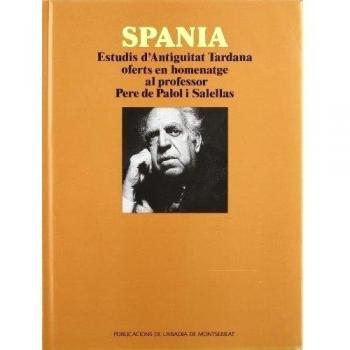 Spania. Estudis d'Antiguitat Tardana oferts en homenatge al professor Pere de Palol i Salellas